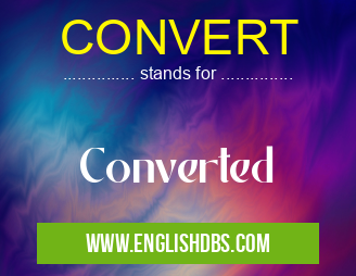 CONVERT means Converted CONVERT