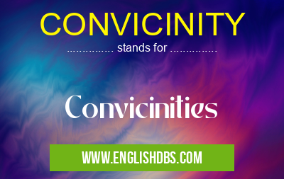 CONVICINITY means Convicinities CONVICINITY