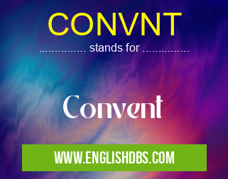 CONVNT means Convent CONVNT