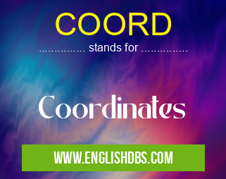 COORD means Coordinates COORD