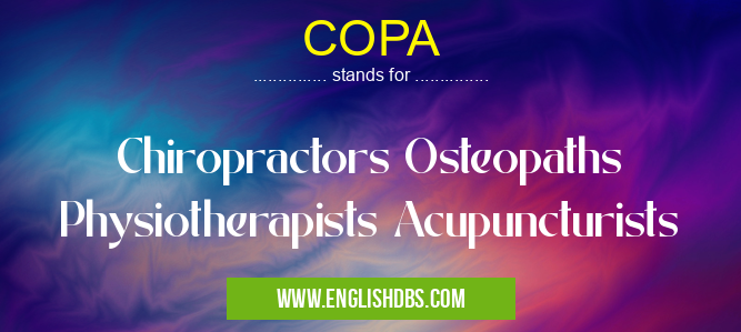 COPA means Chiropractors Osteopaths Physiotherapists Acupuncturists COPA