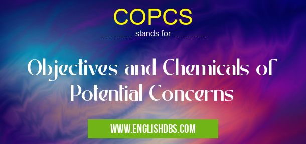 COPCS means Objectives and Chemicals of Potential Concerns COPCS
