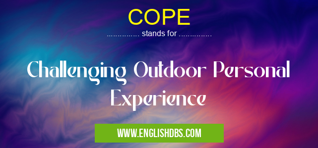 COPE means Challenging Outdoor Personal Experience COPE