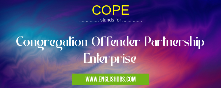 COPE means Congregation Offender Partnership Enterprise COPE