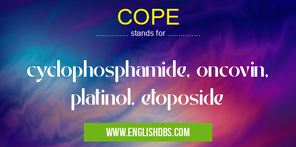 COPE means cyclophosphamide, oncovin, platinol, etoposide COPE