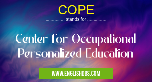 COPE means Center for Occupational Personalized Education COPE