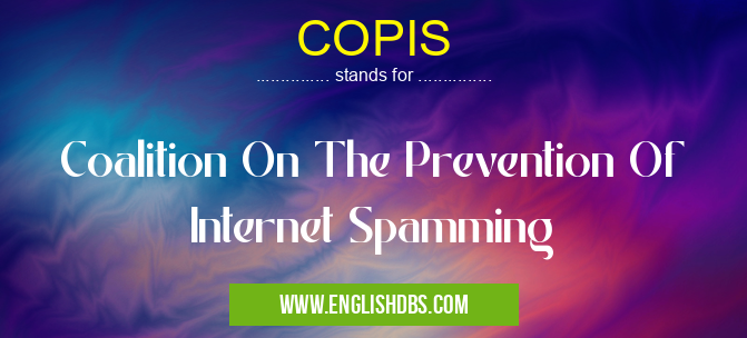 COPIS means Coalition On The Prevention Of Internet Spamming COPIS