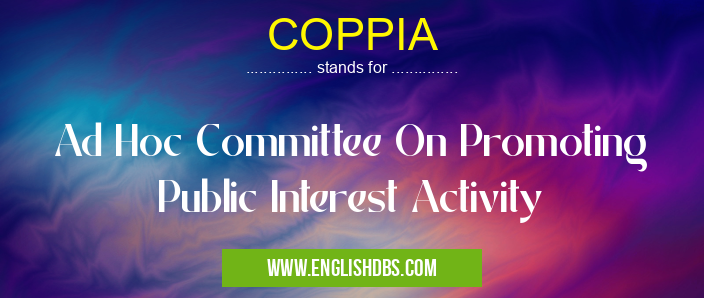 COPPIA means Ad Hoc Committee On Promoting Public Interest Activity COPPIA