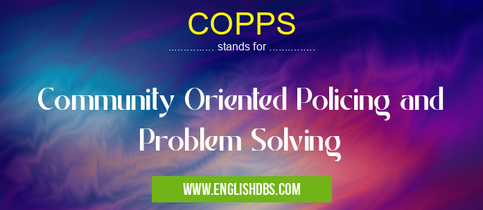COPPS means Community Oriented Policing and Problem Solving COPPS