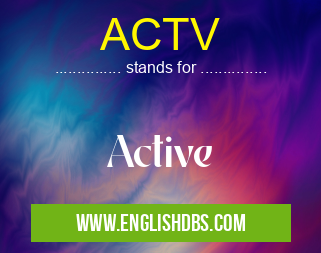 ACTV means Active ACTV