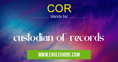 COR means custodian of records COR