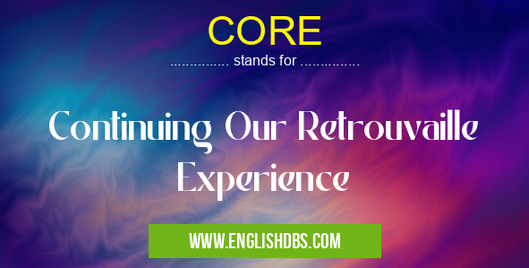 CORE means Continuing Our Retrouvaille Experience CORE
