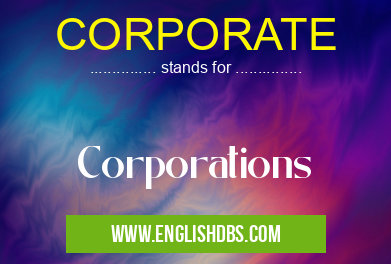 CORPORATE means Corporations CORPORATE