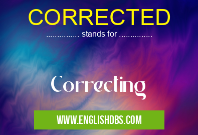 CORRECTED means Correcting CORRECTED