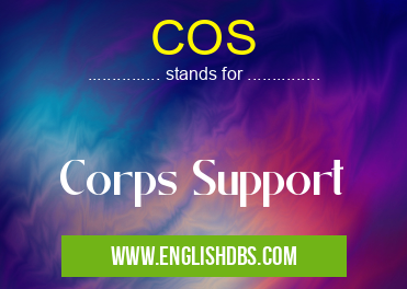COS means Corps Support COS
