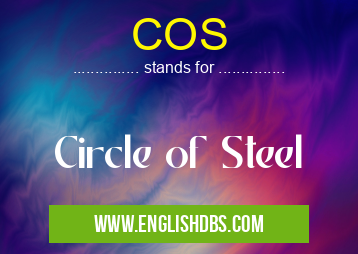 COS means Circle of Steel COS
