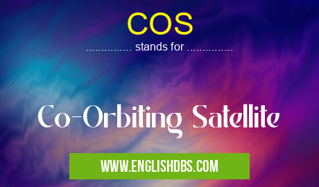 COS means Co-Orbiting Satellite COS