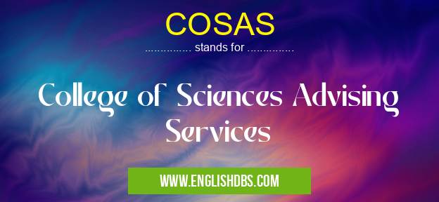 COSAS means College of Sciences Advising Services COSAS