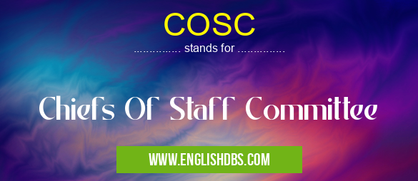 COSC means Chiefs Of Staff Committee COSC