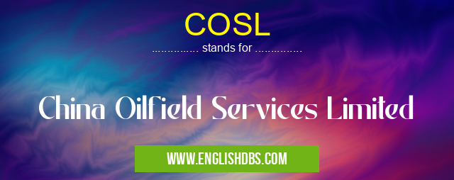 COSL means China Oilfield Services Limited COSL