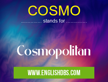 COSMO means Cosmopolitan COSMO