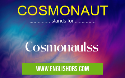 COSMONAUT means Cosmonautss COSMONAUT