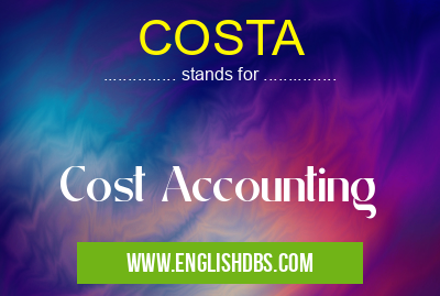 COSTA means Cost Accounting COSTA