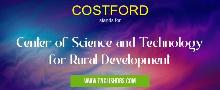 COSTFORD means Center of Science and Technology for Rural Development COSTFORD