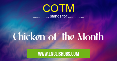 COTM means Chicken of the Month COTM