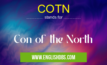 COTN means Con of the North COTN