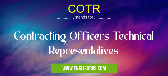 COTR means Contracting Officers Technical Representatives COTR