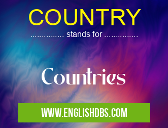 COUNTRY means Countries COUNTRY