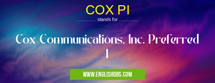 COX PI means Cox Communications, Inc. Preferred I COX PI