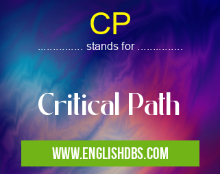CP means Critical Path CP
