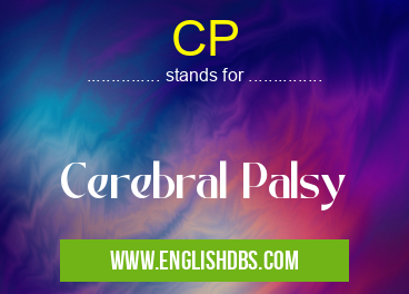 CP means Cerebral Palsy CP