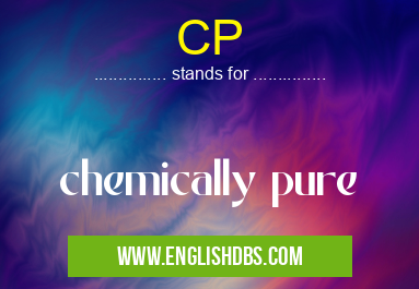 CP means chemically pure CP