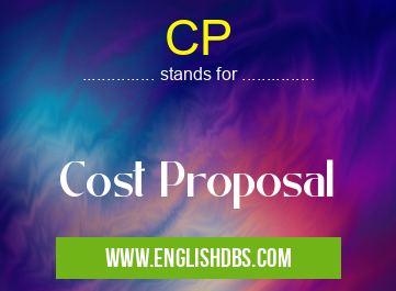 CP means Cost Proposal CP