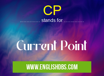 CP means Current Point CP