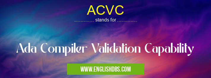 ACVC means Ada Compiler Validation Capability ACVC