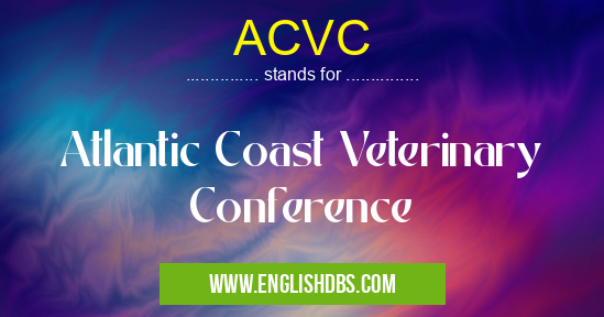 ACVC means Atlantic Coast Veterinary Conference ACVC