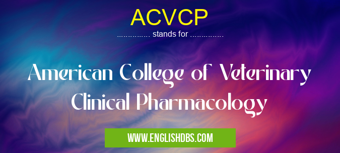 ACVCP means American College of Veterinary Clinical Pharmacology ACVCP