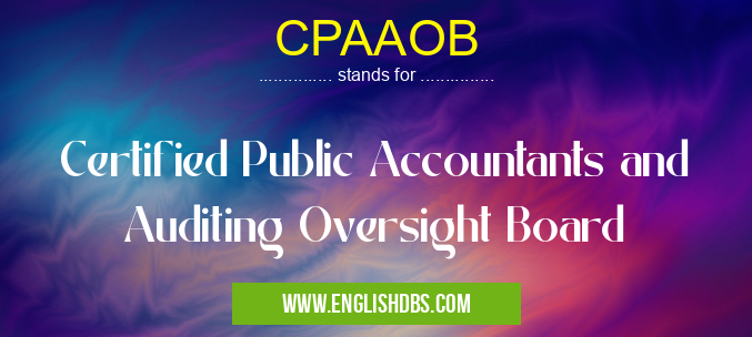 CPAAOB means Certified Public Accountants and Auditing Oversight Board CPAAOB