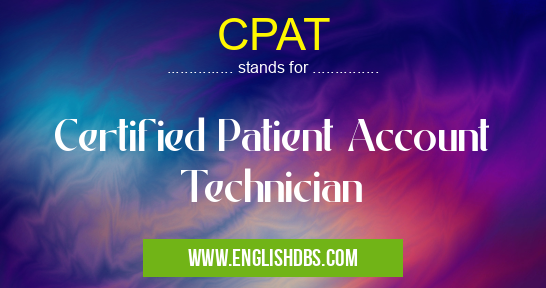 CPAT means Certified Patient Account Technician CPAT