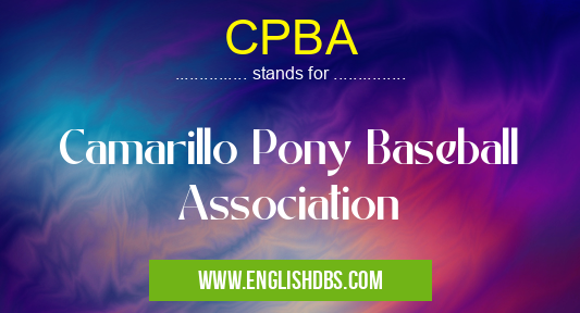 CPBA means Camarillo Pony Baseball Association CPBA