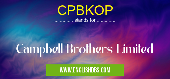CPBKOP means Campbell Brothers Limited CPBKOP