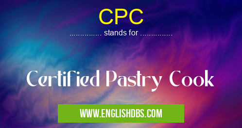 CPC means Certified Pastry Cook CPC