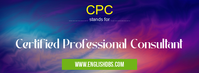 CPC means Certified Professional Consultant CPC