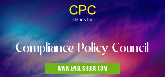 CPC means Compliance Policy Council CPC