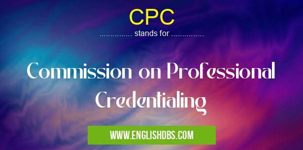 CPC means Commission on Professional Credentialing CPC