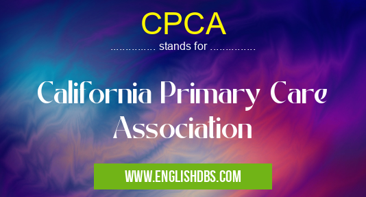CPCA means California Primary Care Association CPCA